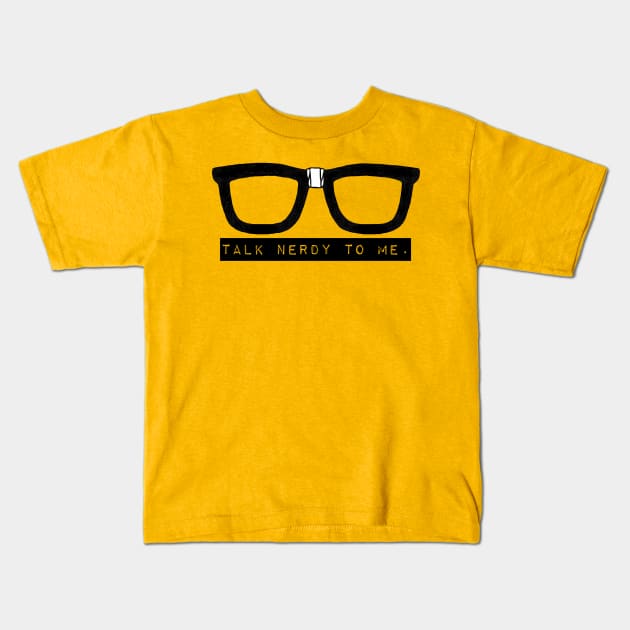 Talk Nerdy to Me Kids T-Shirt by JasonLloyd